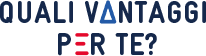 QUALI VANTAGGI PER TE?